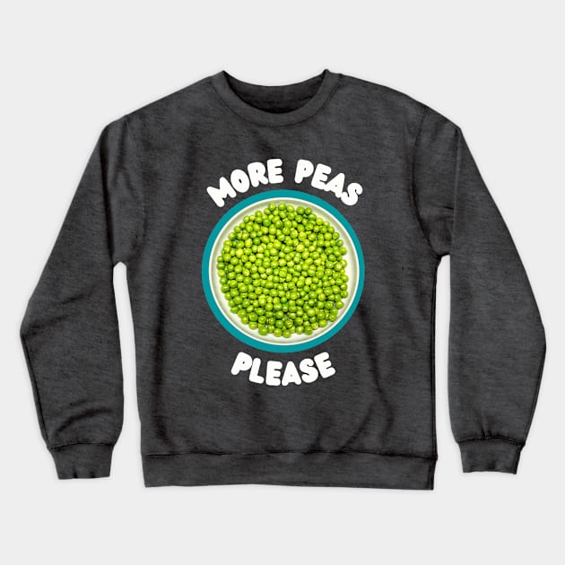 More Peas Please Crewneck Sweatshirt by TJWDraws